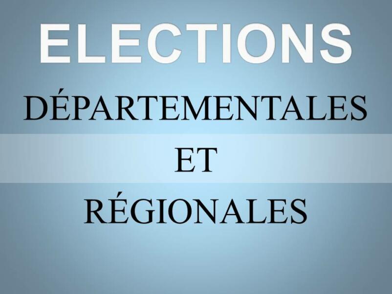 ÉLECTIONS RÉGIONALES ET DÉPARTEMENTALES
